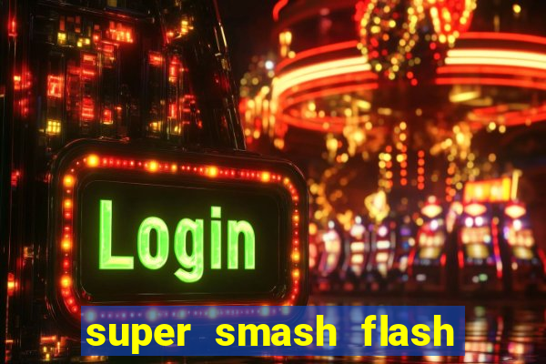 super smash flash 2 completo jogos 360